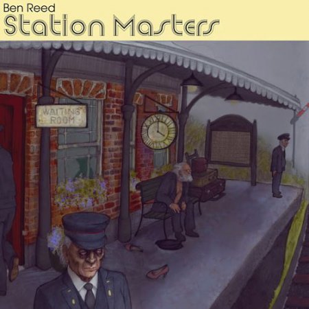 BEN REED – STATION MASTERS (2016)